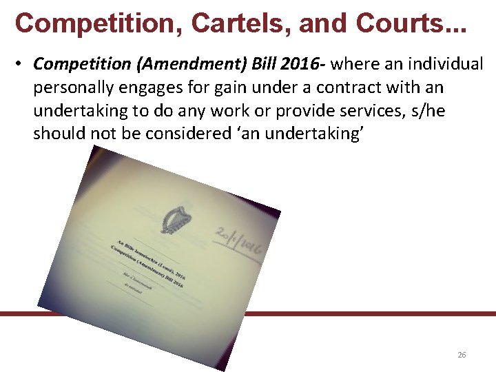 Competition, Cartels, and Courts. . . • Competition (Amendment) Bill 2016 - where an