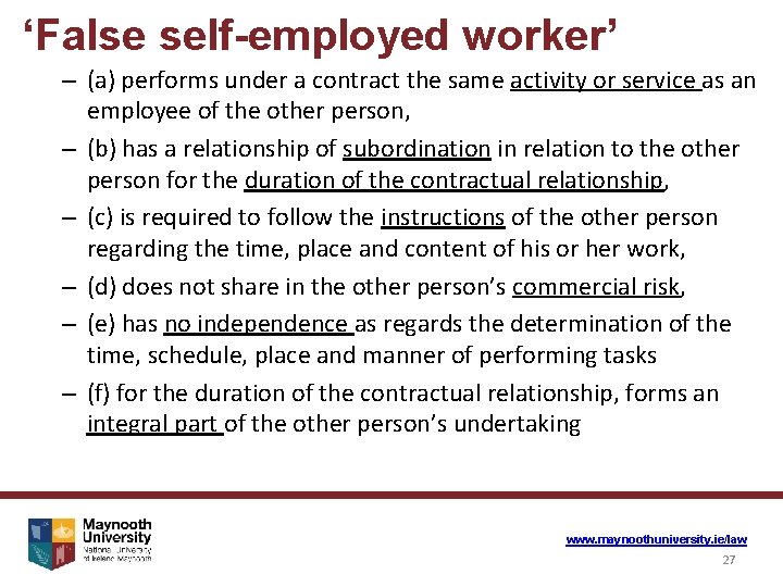 ‘False self-employed worker’ – (a) performs under a contract the same activity or service