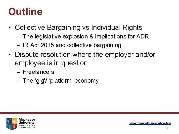 Outline • Collective Bargaining vs Individual Rights – The legislative explosion & implications for