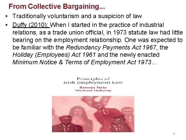 From Collective Bargaining. . . • Traditionally voluntarism and a suspicion of law •