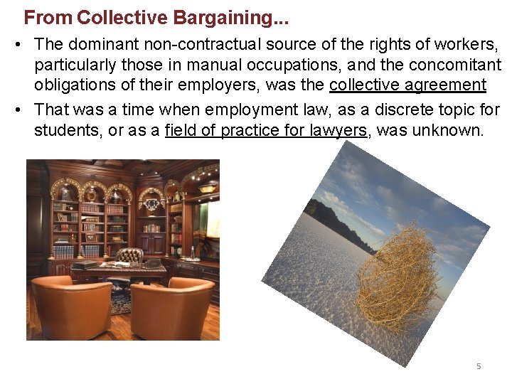 From Collective Bargaining. . . • The dominant non-contractual source of the rights of