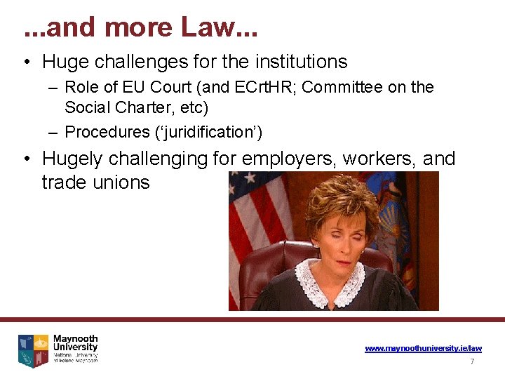 . . . and more Law. . . • Huge challenges for the institutions