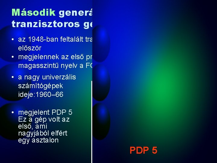 Második generációs gépek: tranzisztoros gépek (1954– 1964) • az 1948 -ban feltalált tranzisztort csak