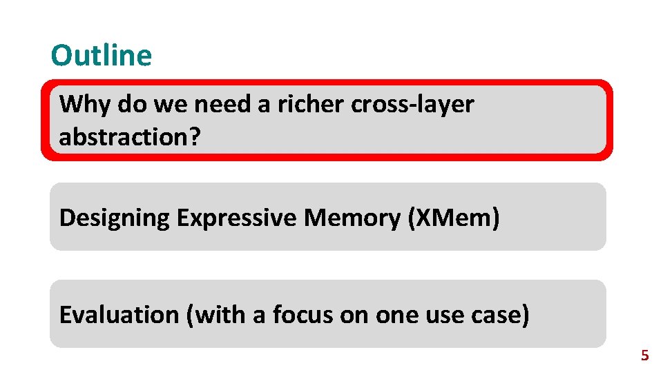 Outline Why do we need a richer cross-layer abstraction? Designing Expressive Memory (XMem) Evaluation