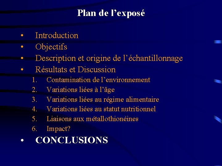 Plan de l’exposé • • Introduction Objectifs Description et origine de l’échantillonnage Résultats et