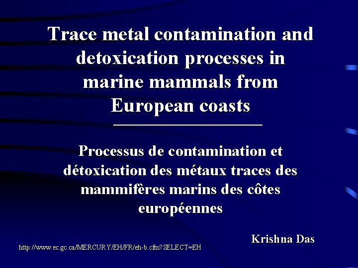 Trace metal contamination and detoxication processes in marine mammals from European coasts Processus de