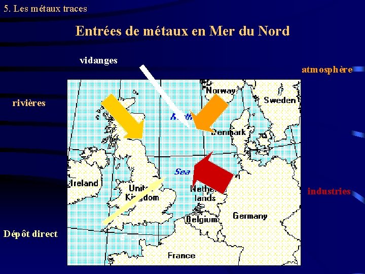 5. Les métaux traces Entrées de métaux en Mer du Nord vidanges atmosphère rivières