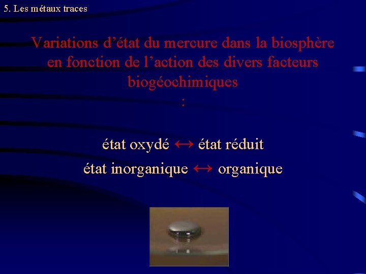 5. Les métaux traces Variations d’état du mercure dans la biosphère en fonction de