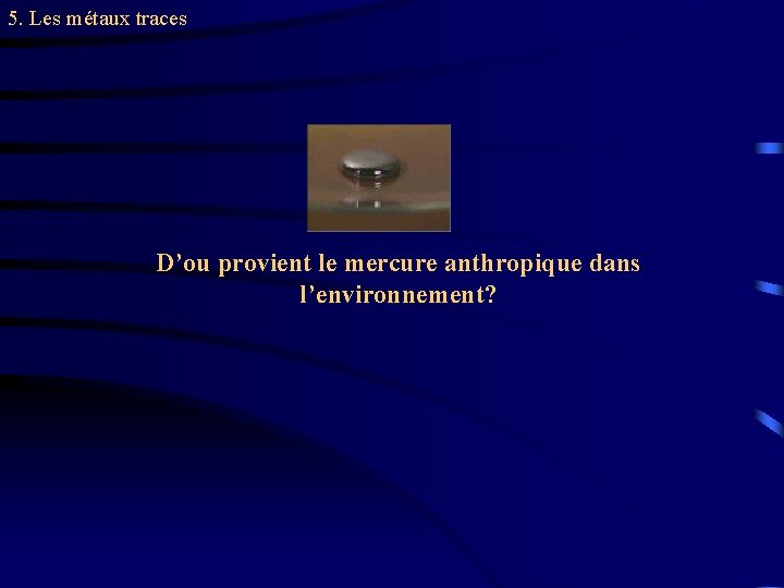 5. Les métaux traces D’ou provient le mercure anthropique dans l’environnement? 