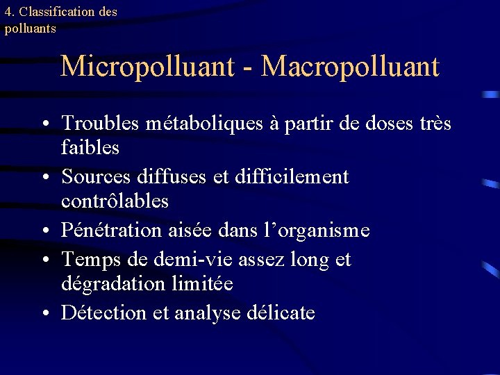 4. Classification des polluants Micropolluant - Macropolluant • Troubles métaboliques à partir de doses