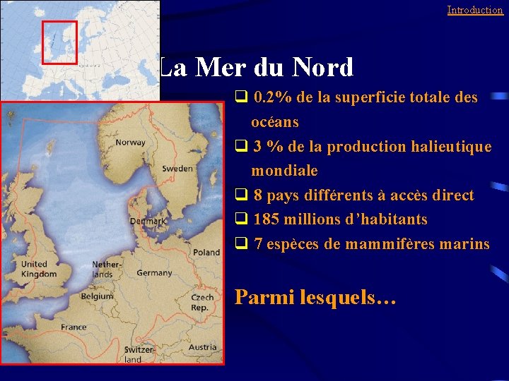 Introduction La Mer du Nord q 0. 2% de la superficie totale des océans