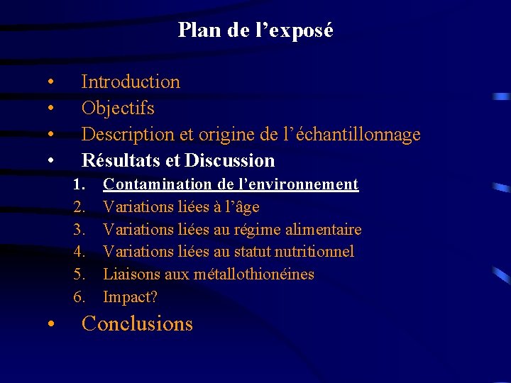 Plan de l’exposé • • Introduction Objectifs Description et origine de l’échantillonnage Résultats et