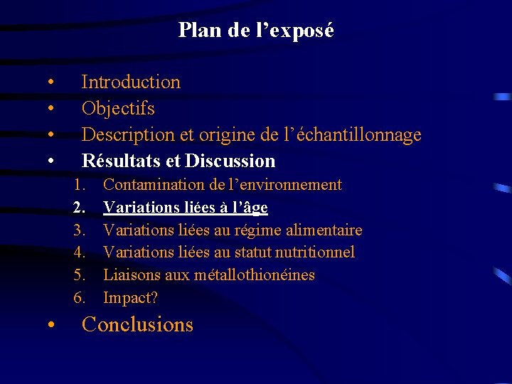 Plan de l’exposé • • Introduction Objectifs Description et origine de l’échantillonnage Résultats et