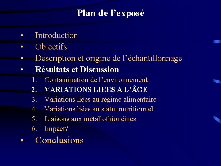 Plan de l’exposé • • Introduction Objectifs Description et origine de l’échantillonnage Résultats et