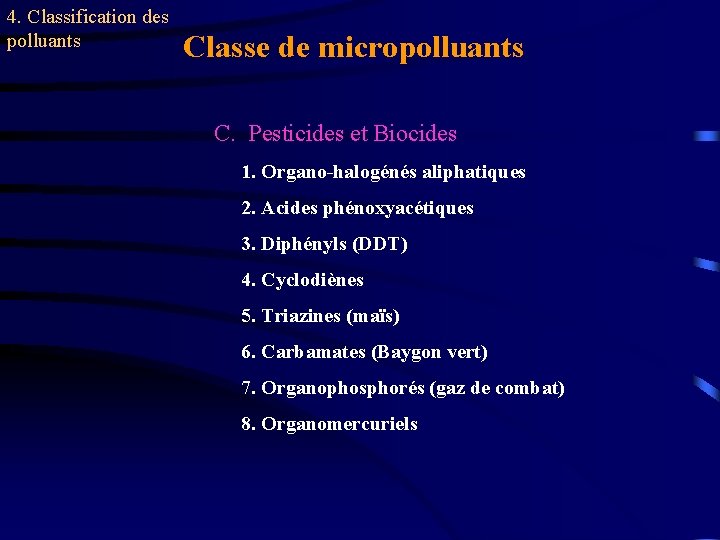 4. Classification des polluants Classe de micropolluants C. Pesticides et Biocides 1. Organo-halogénés aliphatiques