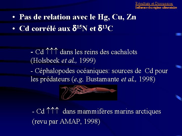 Résultats et Discussion Influence du régime alimentaire • Pas de relation avec le Hg,