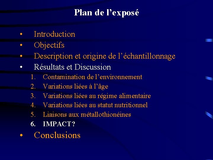 Plan de l’exposé • • Introduction Objectifs Description et origine de l’échantillonnage Résultats et