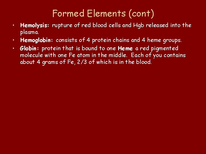 Formed Elements (cont) • Hemolysis: rupture of red blood cells and Hgb released into