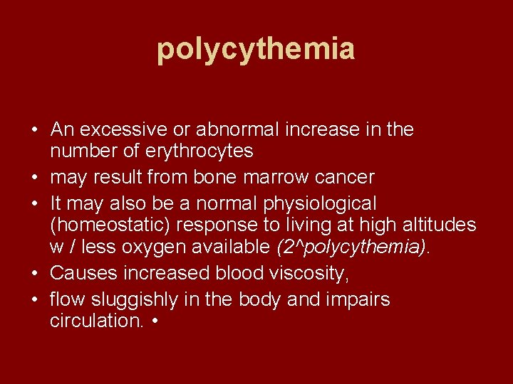 polycythemia • An excessive or abnormal increase in the number of erythrocytes • may