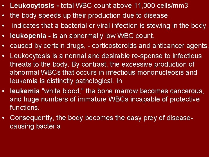  • • • Leukocytosis - total WBC count above 11, 000 cells/mm 3