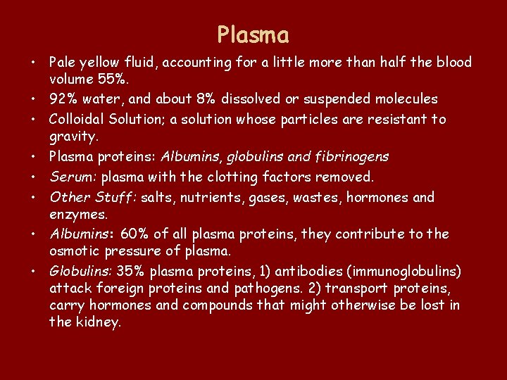 Plasma • Pale yellow fluid, accounting for a little more than half the blood