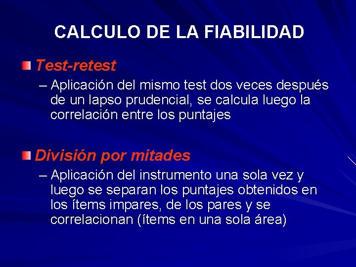 CALCULO DE LA FIABILIDAD Test-retest – Aplicación del mismo test dos veces después de