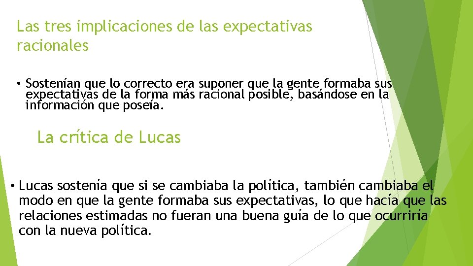 Las tres implicaciones de las expectativas racionales • Sostenían que lo correcto era suponer
