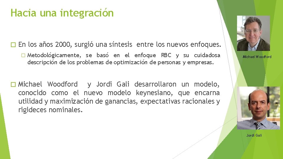 Hacia una integración � En los años 2000, surgió una síntesis entre los nuevos