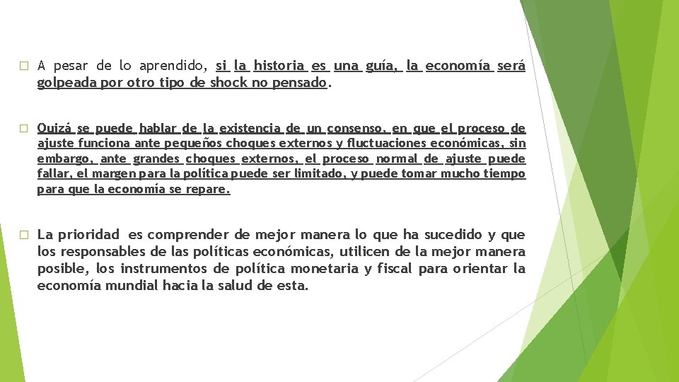 � A pesar de lo aprendido, si la historia es una guía, la economía