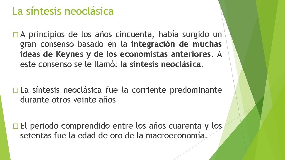 La síntesis neoclásica �A principios de los años cincuenta, había surgido un gran consenso