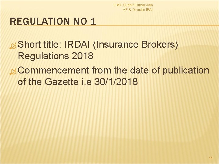 CMA Sudhir Kumar Jain VP & Director IBAI REGULATION NO 1 Short title: IRDAI