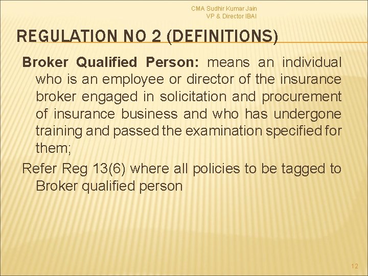 CMA Sudhir Kumar Jain VP & Director IBAI REGULATION NO 2 (DEFINITIONS) Broker Qualified