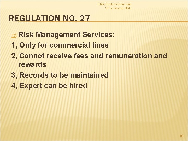 CMA Sudhir Kumar Jain VP & Director IBAI REGULATION NO. 27 Risk Management Services: