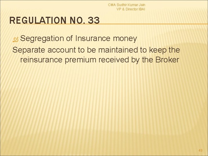 CMA Sudhir Kumar Jain VP & Director IBAI REGULATION NO. 33 Segregation of Insurance