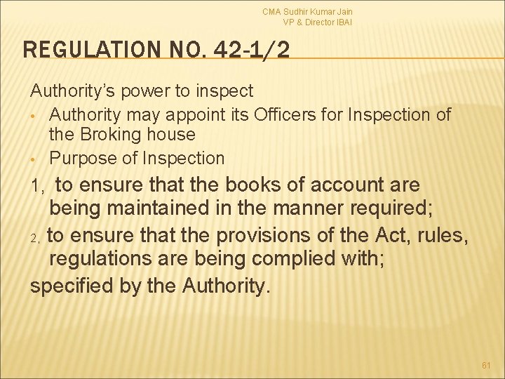 CMA Sudhir Kumar Jain VP & Director IBAI REGULATION NO. 42 -1/2 Authority’s power