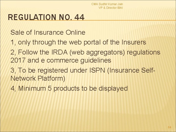 CMA Sudhir Kumar Jain VP & Director IBAI REGULATION NO. 44 Sale of Insurance