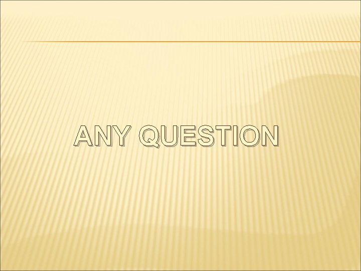 ANY QUESTION 