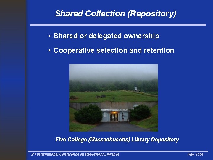 Shared Collection (Repository) • Shared or delegated ownership • Cooperative selection and retention Five