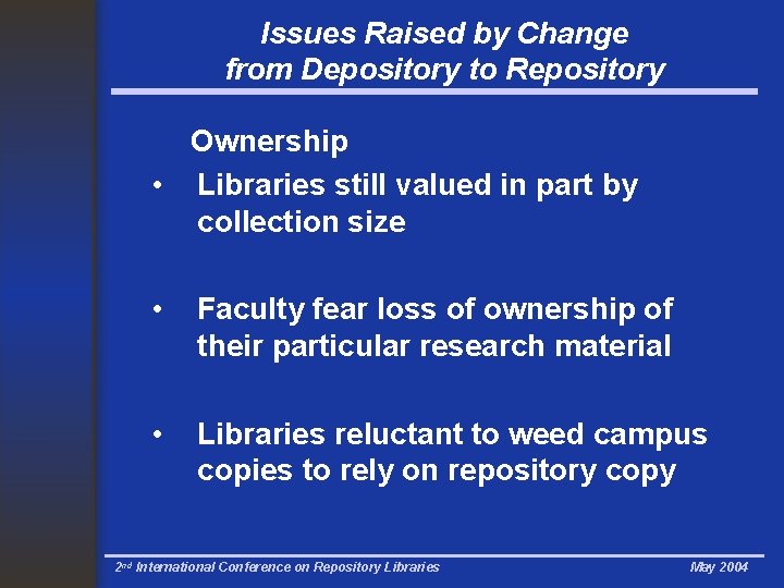 Issues Raised by Change from Depository to Repository Ownership • Libraries still valued in