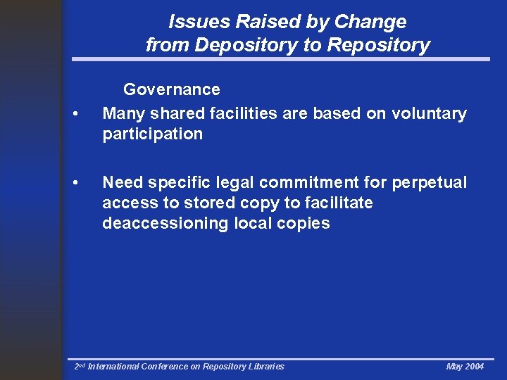 Issues Raised by Change from Depository to Repository • • Governance Many shared facilities