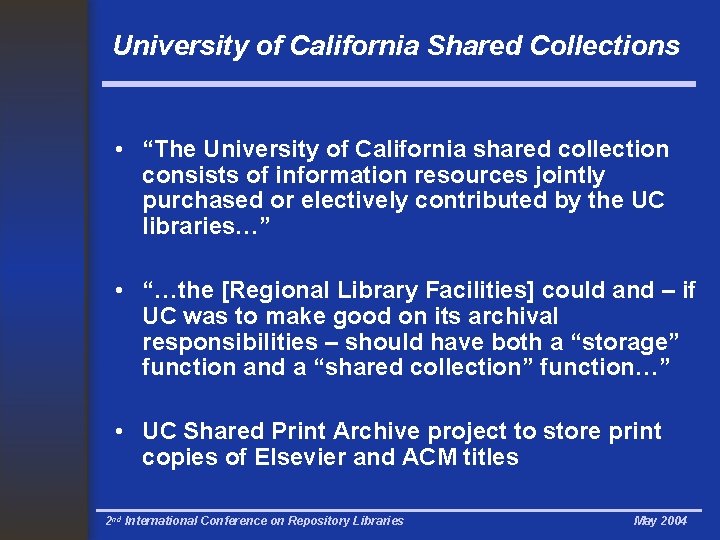 University of California Shared Collections • “The University of California shared collection consists of