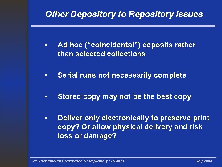 Other Depository to Repository Issues • Ad hoc (“coincidental”) deposits rather than selected collections