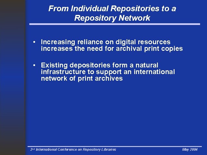From Individual Repositories to a Repository Network • Increasing reliance on digital resources increases
