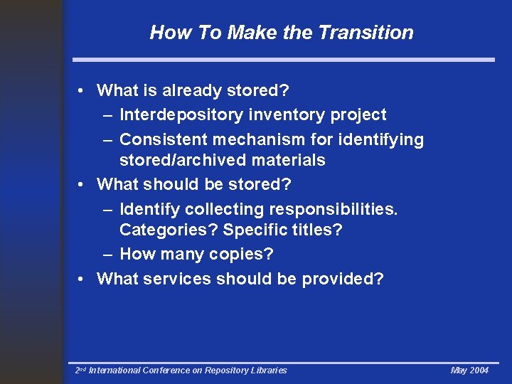 How To Make the Transition • What is already stored? – Interdepository inventory project