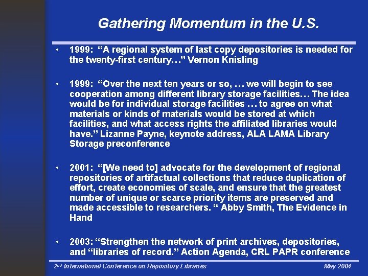 Gathering Momentum in the U. S. • 1999: “A regional system of last copy