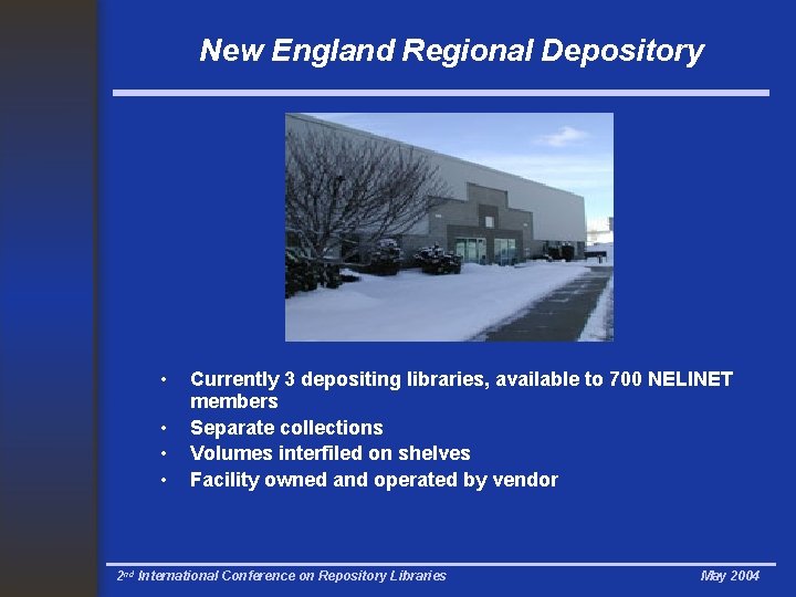 New England Regional Depository • • Currently 3 depositing libraries, available to 700 NELINET