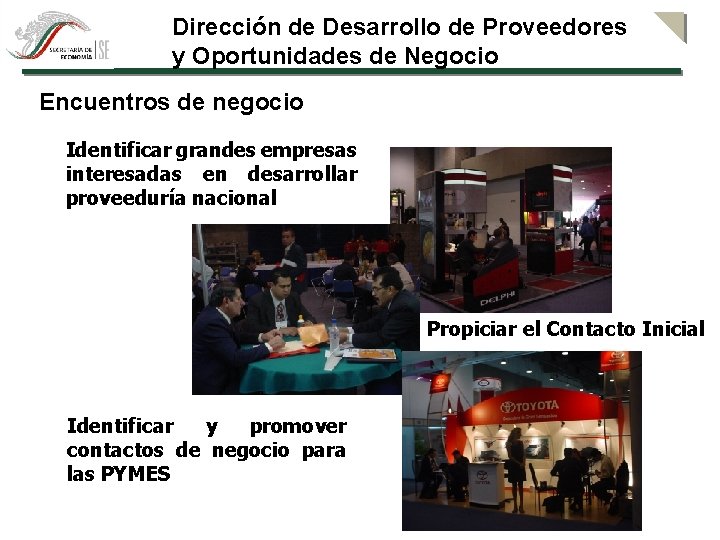 Dirección de Desarrollo de Proveedores y Oportunidades de Negocio Encuentros de negocio Identificar grandes