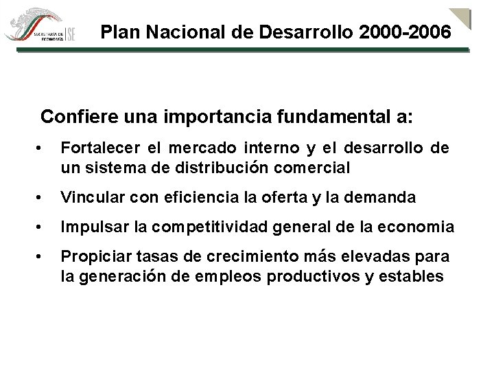 Plan Nacional de Desarrollo 2000 -2006 Confiere una importancia fundamental a: • Fortalecer el