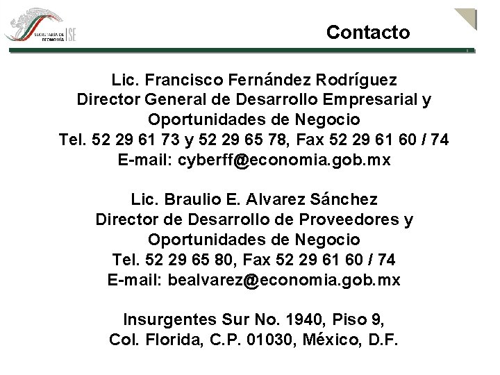 Contacto Lic. Francisco Fernández Rodríguez Director General de Desarrollo Empresarial y Oportunidades de Negocio