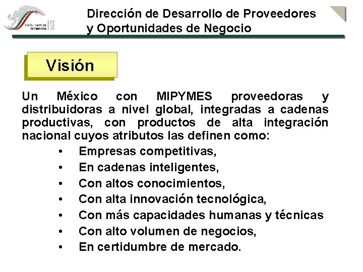 Dirección de Desarrollo de Proveedores y Oportunidades de Negocio Visión Un México con MIPYMES